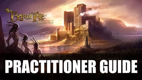 Bard’s Tale 4 – Practitioner Class Guide