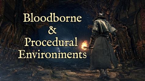 Bloodborne & Procedural Environments