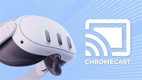 Chromecast returns to Meta Quest