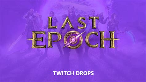 Complete guide on how to get Last Epoch Twitch drops