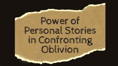 Confronting oblivion