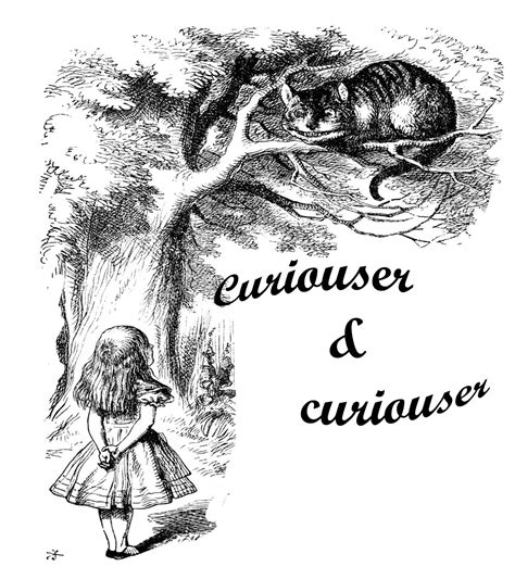 Curiouser and curiouser