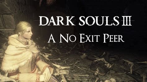 Dark Souls 3: A No Exit Peer