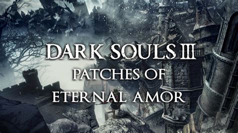 Dark Souls 3: Patches of Eternal Amor