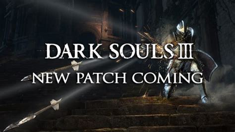 Dark Souls 3 New Patch Coming Tomorrow