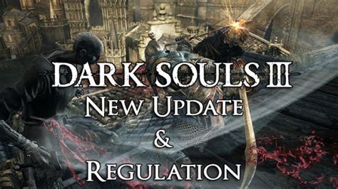 Dark Souls 3 New Update and Regulation