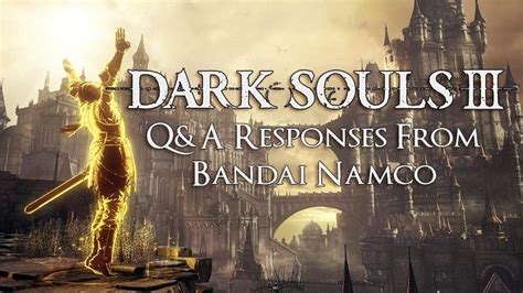 Dark Souls 3 Q&A Responses from Bandai Namco