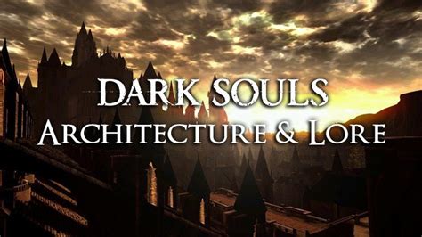 Dark Souls Architecture: How the Real World Influences the Game’s Locations & Lore