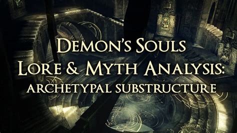 Demon’s Souls Lore & Myth Analysis: Archetypal Substructure