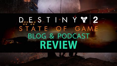 Destiny 2: “State of Game” Blog & Podcast Review