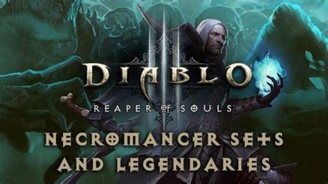 Diablo 3 Necromancer Sets & Legendaries Guide – A Complete Rundown