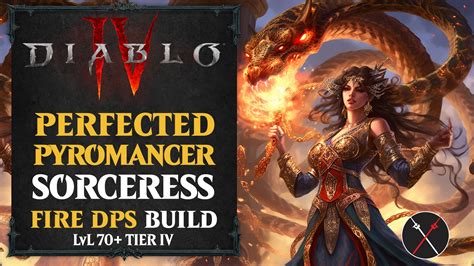 Diablo 4 LvL 70+ Perfected Pyromancer Sorceress Build Guide