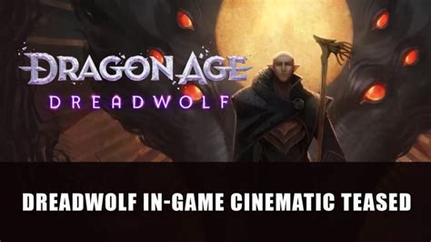 Dragon Age: Dreadwolf In-Game Cinematic Teased