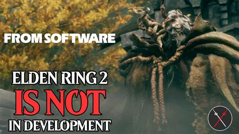 Elden Ring 2 Is Not in FromSoftware’s Plans