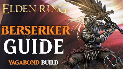 Elden Ring Berserker Guide: Vagabond Build for Beginners