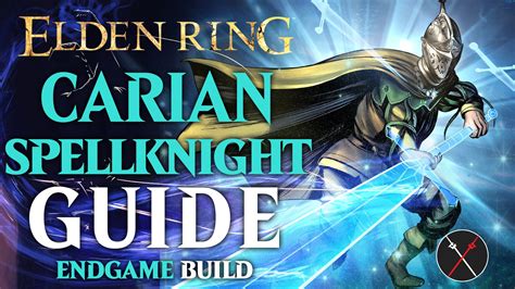 Elden Ring Carian Grandeur Build Guide – Carian Spellknight