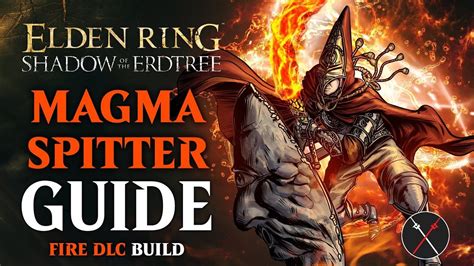 Elden Ring Magma Blade Build Guide – Magma Spitter