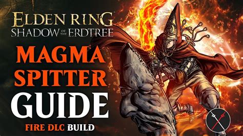 Elden Ring Magma Blade Build Guide – Magma Spitter