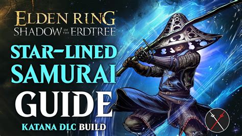 Elden Ring Star-Lined Sword Build – Star-Lined Samurai (Shadow of The Erdtree)