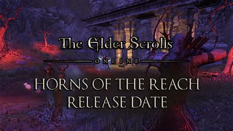 Elder Scrolls Online Horns of the Reach DLC Release Date Announced