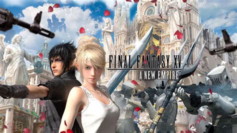 Final Fantasy XV: A New Empire Mobile Game Info & Impressions