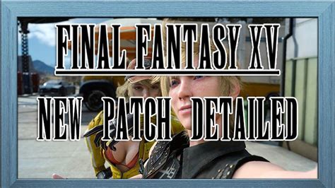 Final Fantasy XV’s Upcoming Patch Dated & Detailed, Adds Self Photography Feature