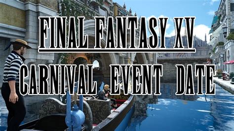 Final Fantasy XV Carnival Event Begins Later This Month, Game Sales Hit 6 Million