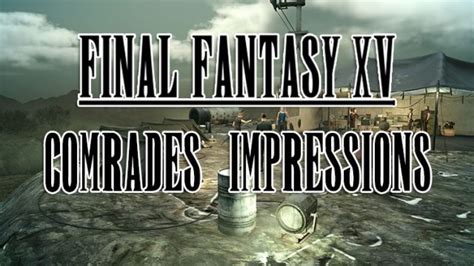 Final Fantasy XV Comrades Closed Beta Impressions