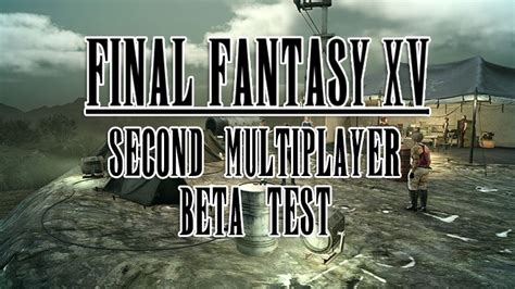 Final Fantasy XV Comrades Multiplayer Will Receive a Second Beta Test