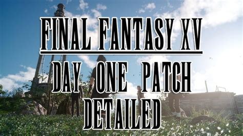 Final Fantasy XV Full Day One Patch Notes