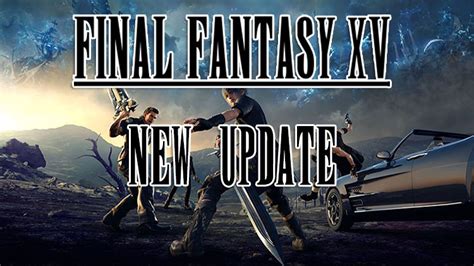 Final Fantasy XV Releases New Update, Addresses Issues With Chapter 13