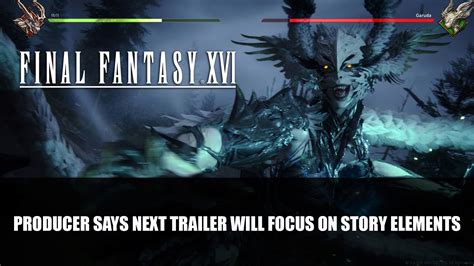 Final Fantasy XVI Producer Says Next Trailer Will Focus on Story Elements