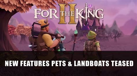 For The King 2 New Trailer Features Landboats and Pets