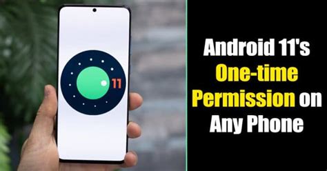 Get Android 11’s One-time Permissions on Your Phone