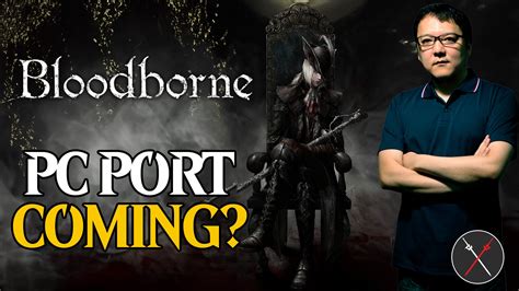 Hidetaka Miyazaki Does Not Oppose a PC Port of Bloodborne