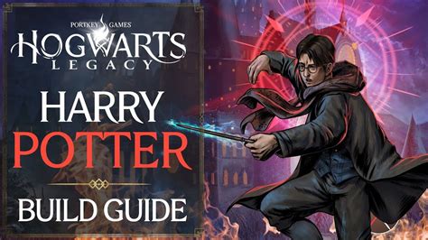 Hogwarts Legacy Build Guide: Harry Potter Build