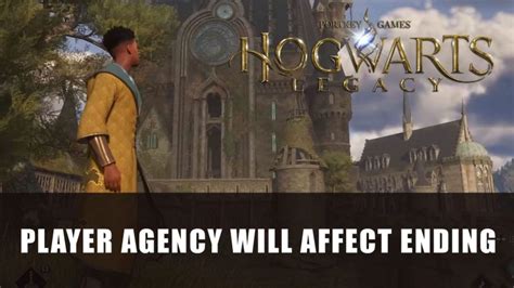 Hogwarts Legacy Player Agency Will Affect Ending