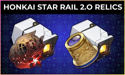 Honkai Star Rail 2.0 New Relics: How to Use and Best Characters