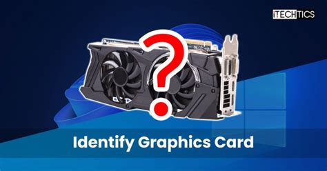 How To Identify your Graphics Card