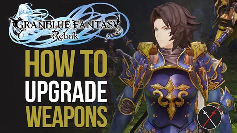 How to Upgrade Your Weapons in Granblue Fantasy Relink