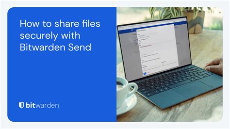 How to Use Bitwarden Send to Share Text or Files