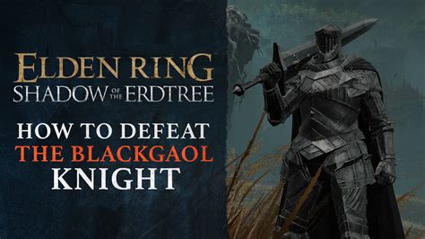 How to beat Blackgaol Knight in Shadow Of The Erdtree