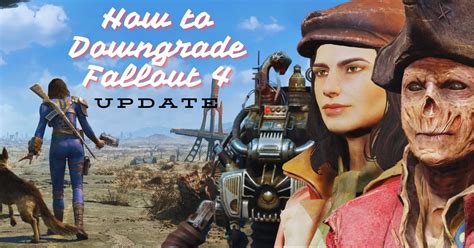 How to downgrade Fallout 4 to the pre-update version