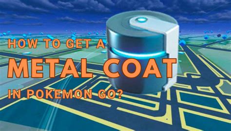 How to get a Metal Coat in Pokemon Go