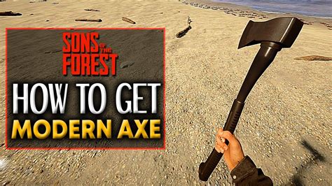 How to get the Modern Axe in Sons Of The Forest