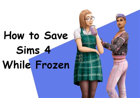 How to save Sims 4 while frozen