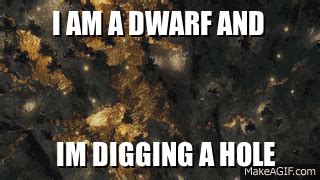 I am a dwarf and I’m digging a hole