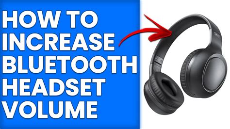 Increase Bluetooth Headset Volume