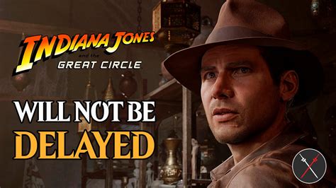 Indiana Jones and the Great Circle Will Not Be Delayed