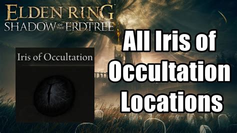 Iris Of Occultation locations in Shadow Of The Erdtree